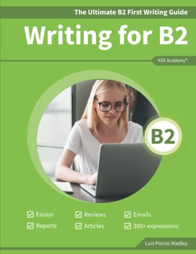 The Ultimate B2 First Writing Guide: 15 B2 Writing Sample Tasks and 300+ Useful Expressions (Guías de Writing para Exámenes de Cambridge)