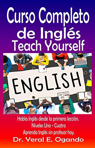 Curso Completo de Inglés Niveles Uno - Cuatro: Teach Yourself English (English Edition)