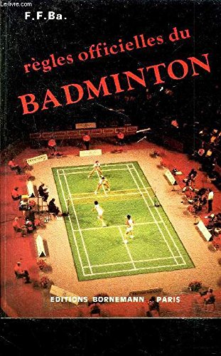 Regles officielles du badminton / conformes aux regles internationales de la federation internationa (Sport)