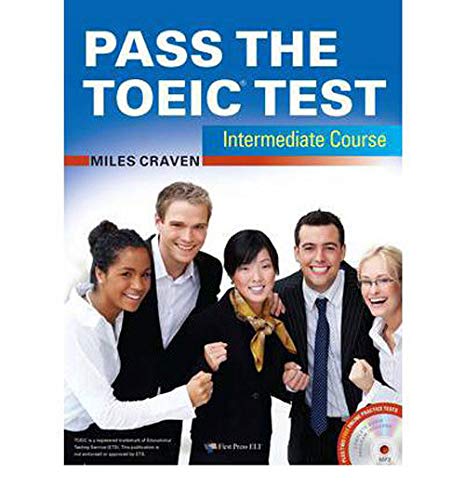 Pass the TOEIC test - Intermediate Course with complete Audio Program, Answer Key and Audioscript (FIRST PRESS ELT)